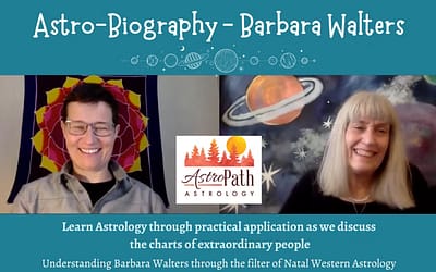 Barbara Walters – Astrology of the Natal Chart: Astro-biography with AstroPath, Jennie & Laurie